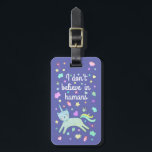 Cute Caticorn | Ik geloof niet | Periwinkle Bagagelabel<br><div class="desc">Een schattige caticorn neemt het podium op voor dit leuke,  cartoon bagagelabel. Eenvoudige,  moderne typografie: "Ik geloof niet in mensen." Andere ontwerpelementen zijn kleurrijke sterren,  harten,  kronen,  aardbeien,  diamanten,  wolken,  magische strengen en stippen.</div>