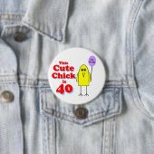 Cute chick is 40! ronde button 7,6 cm (In situ)