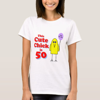 Cute chick is 50! t-shirt