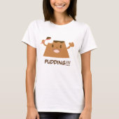 Cute Chocolate PUDDING!!!  T-shirt (Voorkant)