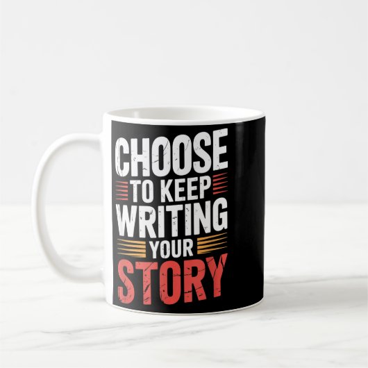 Cute Choose To Keep Writing Your Story Insrational Koffiemok (Links)