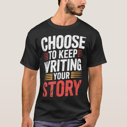 Cute Choose To Keep Writing Your Story Insrational T-shirt (Voorkant)