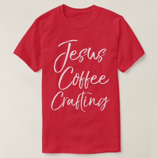 Cute Christelijk Crafters Gift for Women Jesus Cof T-shirt (Design voorkant)