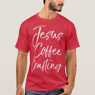 Cute Christelijk Crafters Gift for Women Jesus Cof T-shirt