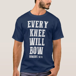 Cute Christian Bible Verse Quote Every Knee Will B T-shirt