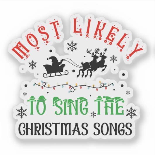 Cute Christmas Most likely to Sing Christmas Songs Sticker (Voorkant)