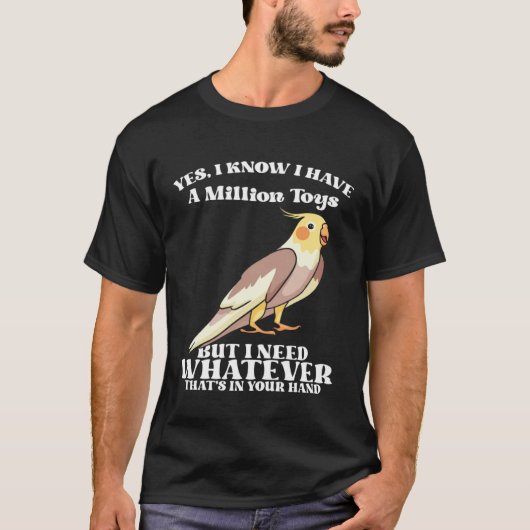 Cute Cockatiels Funny Bird Quotes for Parrot Lover T-shirt (Voorkant)
