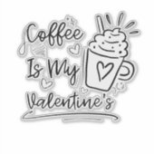 Cute Coffee Is My Valentine - Funny Coffee Lover G Sticker (Voorkant)
