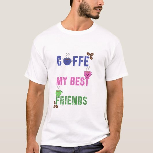 Cute Coffee My Best Friends T-Shirt (Voorkant)