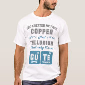 Cute Copper and Tellurium Joke T-shirt (Voorkant)