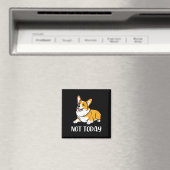 Cute Corgi Gift Funny Dog Lover not Today Lazy Ani Magneet (Insitu (Vaatwasser))