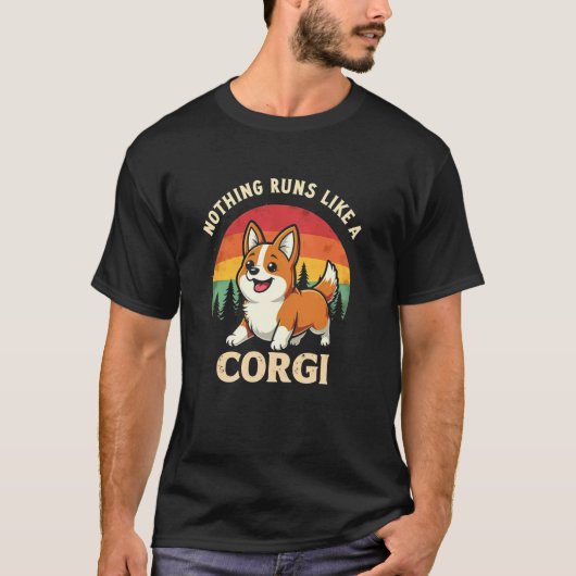 Cute Corgi Niets Loopt Als T-Shirt (Voorkant)