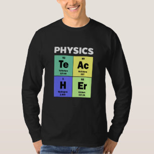 Cute Custom Physics Teacher Periodic Table of Elem T-shirt