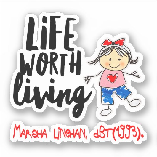 Cute DBT Linehan Life Worth Living | BPD Therapist Sticker (Voorkant)