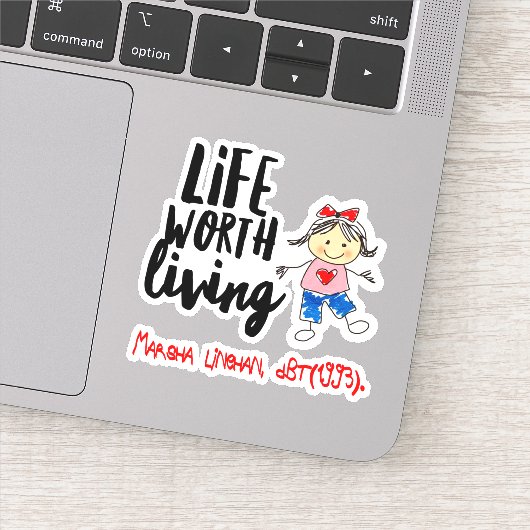 Cute DBT Linehan Life Worth Living | BPD Therapist Sticker (Detail)
