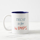 Cute Decaf is voor de Mok van Wimps (Links)
