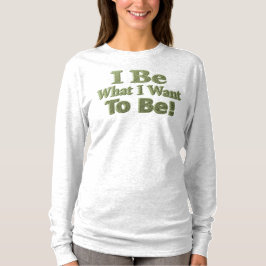 Cute Design Over "I be" betekent voor jou! T-shirt