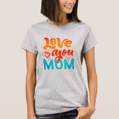 Cute Design Text Love You Ma with Heart T-shirt (Voorkant)
