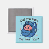 Cute “Did You Pack Your Brain Today?” Brain Pun Magneet (Voorkant / Achterkant)