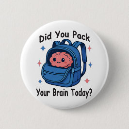Cute “Did You Pack Your Brain Today?” Brain Pun Ronde Button 5,7 Cm
