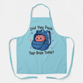 Cute “Did You Pack Your Brain Today?” Brain Pun Schort
