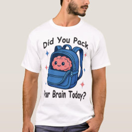 Cute “Did You Pack Your Brain Today?” Brain Pun T-shirt