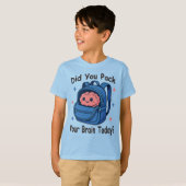 Cute “Did You Pack Your Brain Today?” Brain Pun T-shirt (Voorkant volledig)