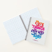 Cute Dingen Die Mijn Kind Zei | Naam naar keuze Ou Notitieboek (Binnen)