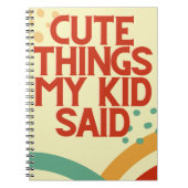 Cute Dingen Mijn Kind zei het Notitieboek Journal (Voorkant)