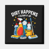 Cute Dirt Happens I Clean It Up Housekeeng Squad V Magneet (Voorkant)