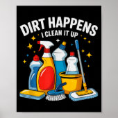 Cute Dirt Happens I Clean It Up Housekeeng Squad V Poster (Voorkant)
