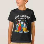 Cute Dirt Happens I Clean It Up Housekeeng Squad V T-shirt (Voorkant)