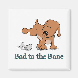 Cute Dog Bad to Bone Magneet