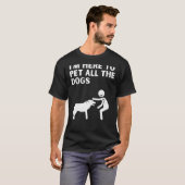 Cute Dog Gezegden Im Hier om alle honden te pakken T-shirt (Voorkant volledig)