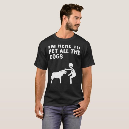 Cute Dog Gezegden Im Hier om alle honden te pakken T-shirt (Voorkant volledig)