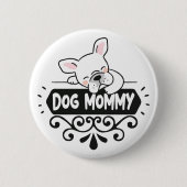 Cute Dog Mammie dierenvrienden Button (Voorkant)