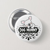 Cute Dog Mammie dierenvrienden Button (Voorkant /achterkant)