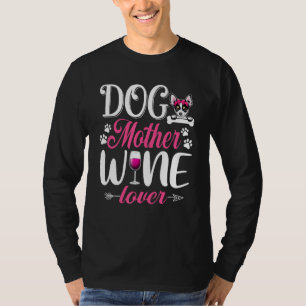 Cute Dog Moeder Wine Chihuahua Dog Moederdag T-shirt