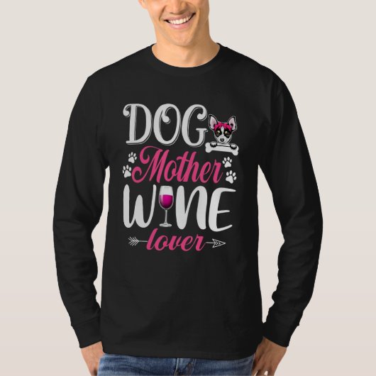 Cute Dog Moeder Wine Chihuahua Dog Moederdag T-shirt (Voorkant)