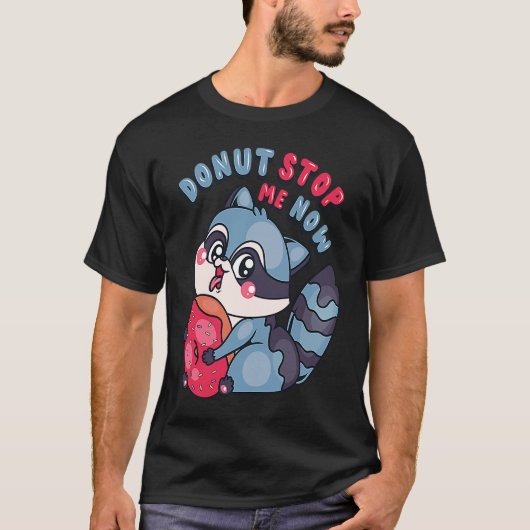 Cute Doughnut Stop me nu Cute Raccoon T-shirt (Voorkant)