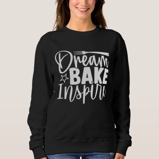 Cute Dream Bake Inspire Dreaming Baking Inspiratio Trui (Voorkant)
