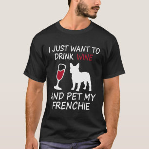 Cute Drink Wine Pet My Frenchie French Bulldog T-s T-shirt