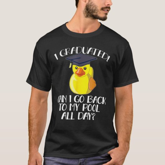 Cute duck I graduated Can i go back to my pool all T-shirt (Voorkant)