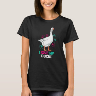 Cute Duck Love My Ducks Birds  Ducks T-shirt