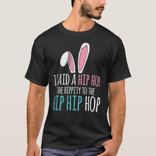 Cute Easter Bunny Shirt, ik zei een hippe Hop Funn T-shirt (Voorkant)