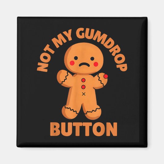 Cute Emotional Funny Gingerbread Man Not My Gumdro Magneet (Voorkant)