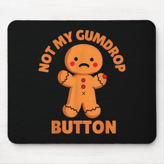 Cute Emotional Funny Gingerbread Man Not My Gumdro Muismat (Voorkant)