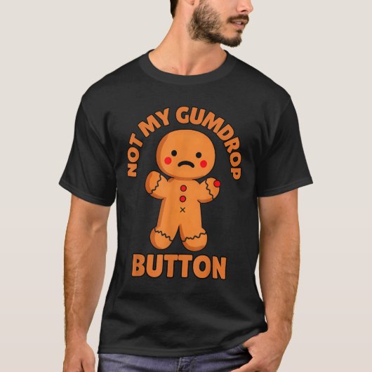 Cute Emotional Funny Gingerbread Man Not My Gumdro T-shirt (Voorkant)