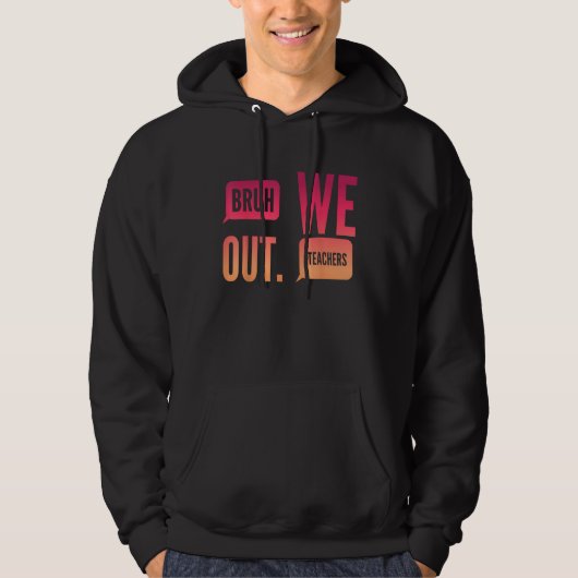 Cute End Of School Year Teacher Summer Bruh We Out Hoodie (Voorkant)