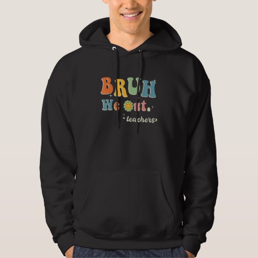 Cute End Of School Year Teacher Summer Bruh We Out Hoodie (Voorkant)